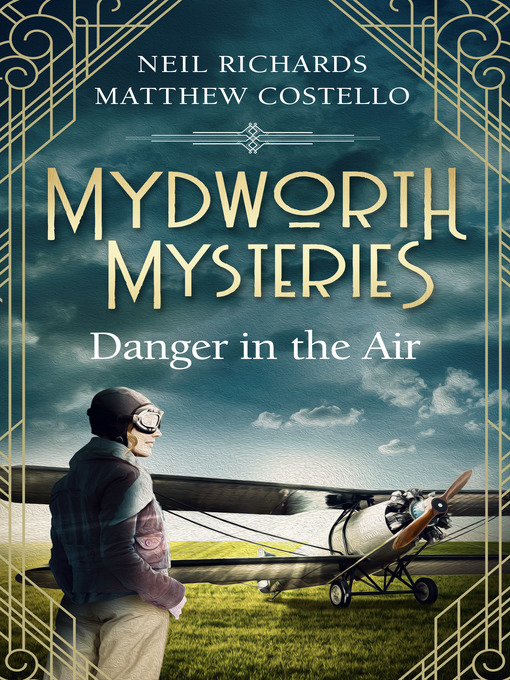 Title details for Mydworth Mysteries--Danger in the Air by Matthew Costello - Available